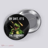 Oh Shit Its The Economy T-Rex Button thumb 0