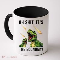 Oh Shit Its The Economy T-Rex Coffee Mug thumb 0