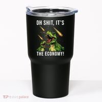 Oh Shit Its The Economy T-Rex Tumbler thumb 0