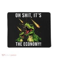 Oh Shit Its The Economy T-Rex Mousepad thumb 0