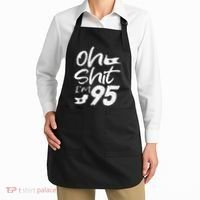 Oh Shit Im 95 Year Old Birthday 95th BDay Party Father Day Apron thumb 2