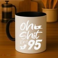 Oh Shit Im 95 Year Old Birthday 95th BDay Party Father Day Coffee Mug thumb 4