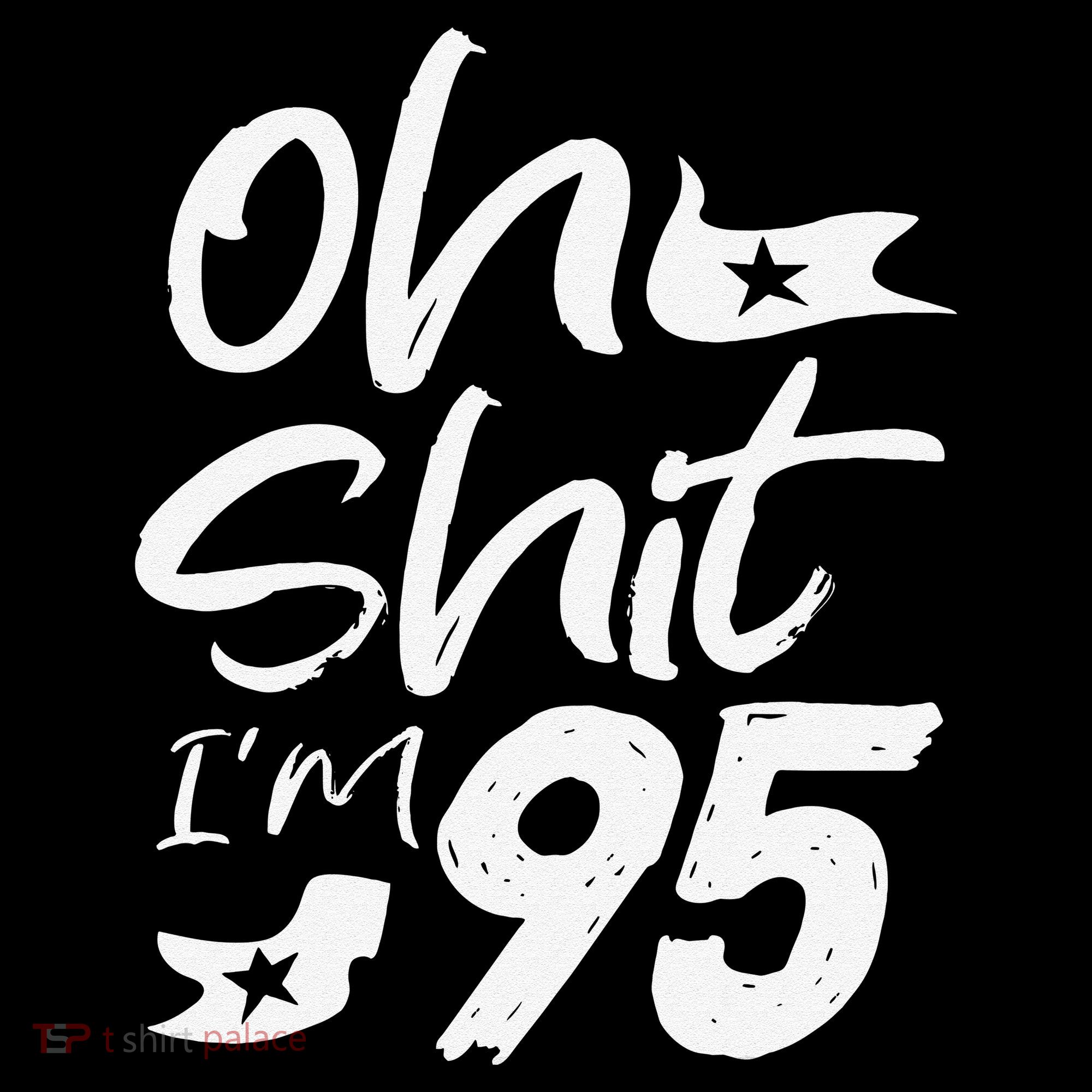 Oh Shit Im 95 Year Old Birthday 95th BDay Party Father Day Coffee Mug