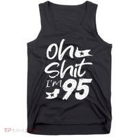 Oh Shit Im 95 Year Old Birthday 95th BDay Party Father Day Tank Top thumb 0