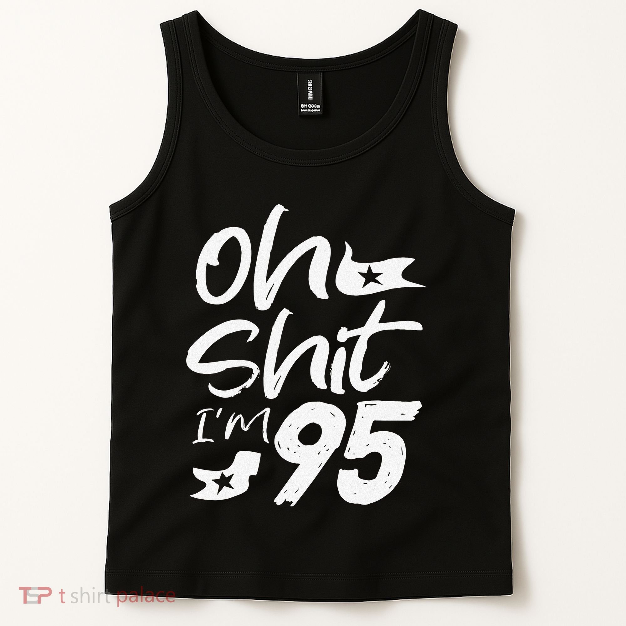 Oh Shit Im 95 Year Old Birthday 95th BDay Party Father Day Tank Top
