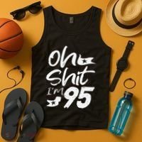 Oh Shit Im 95 Year Old Birthday 95th BDay Party Father Day Tank Top thumb 4