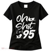 Oh Shit Im 95 Year Old Birthday 95th BDay Party Father Day Women's T-Shirt thumb 0