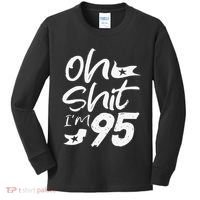 Oh Shit Im 95 Year Old Birthday 95th BDay Party Father Day Kids Long Sleeve Shirt thumb 0