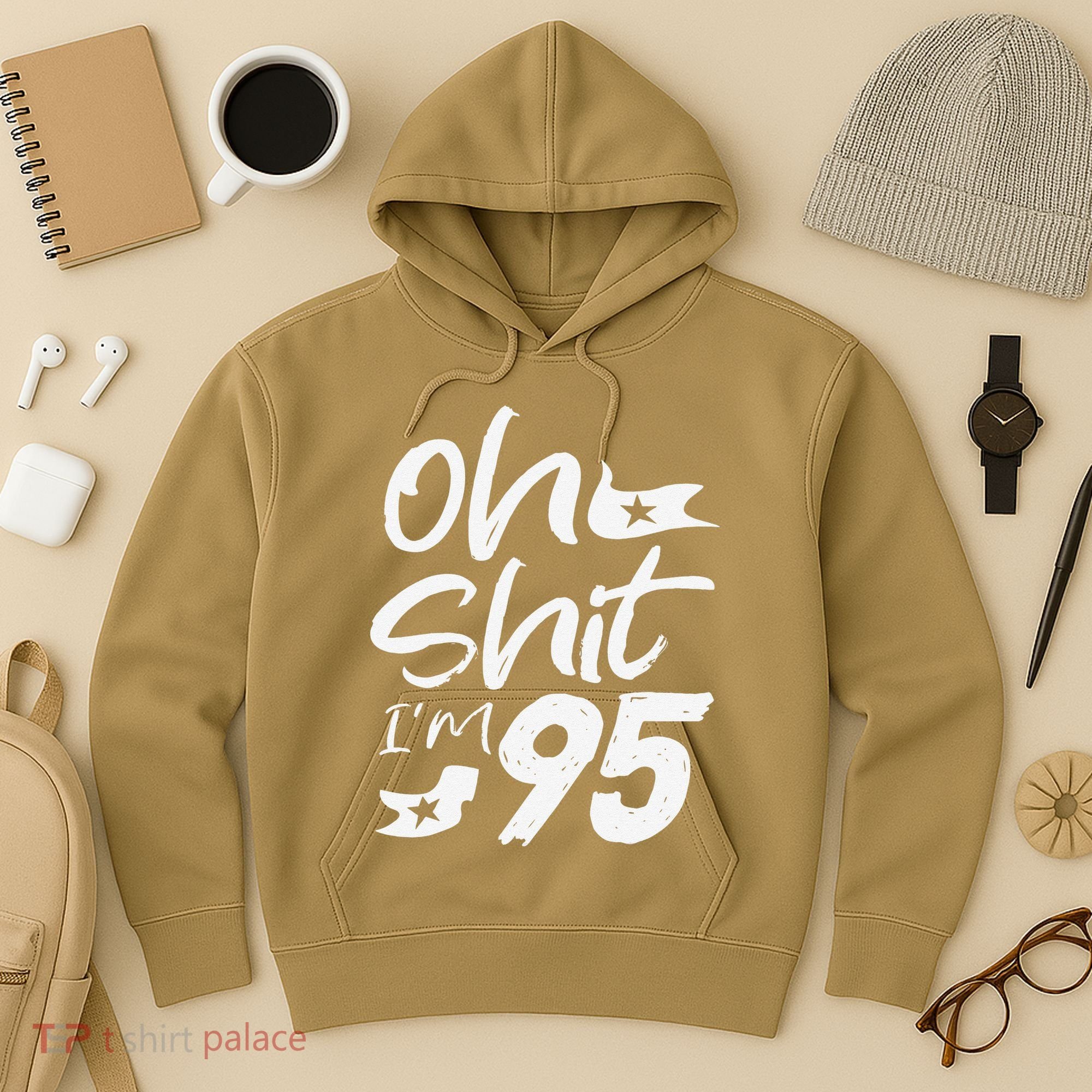Oh Shit Im 95 Year Old Birthday 95th BDay Party Father Day Hoodie