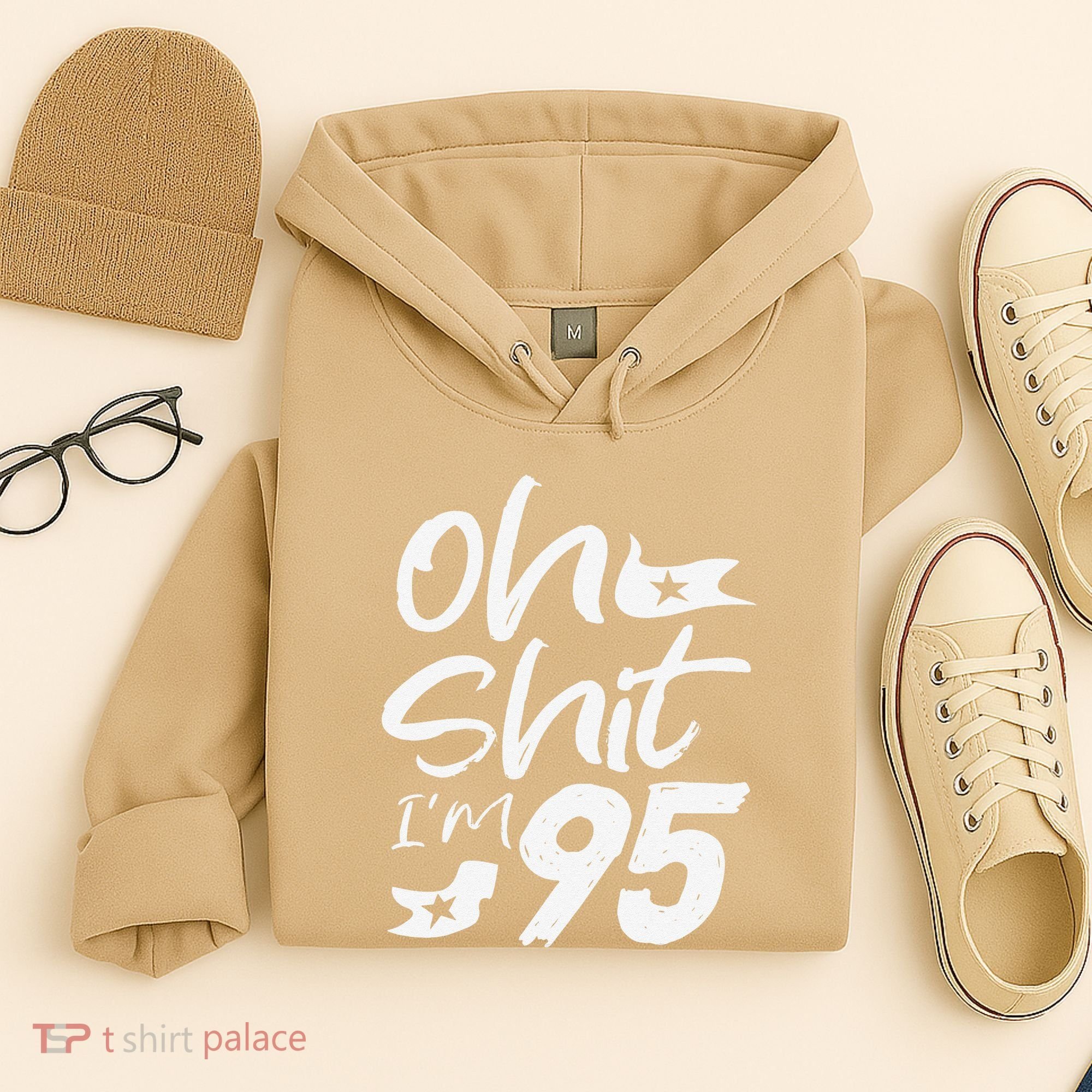 Oh Shit Im 95 Year Old Birthday 95th BDay Party Father Day Hoodie