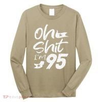 Oh Shit Im 95 Year Old Birthday 95th BDay Party Father Day Long Sleeve Shirt thumb 0