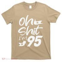 Oh Shit Im 95 Year Old Birthday 95th BDay Party Father Day T-Shirt thumb 0