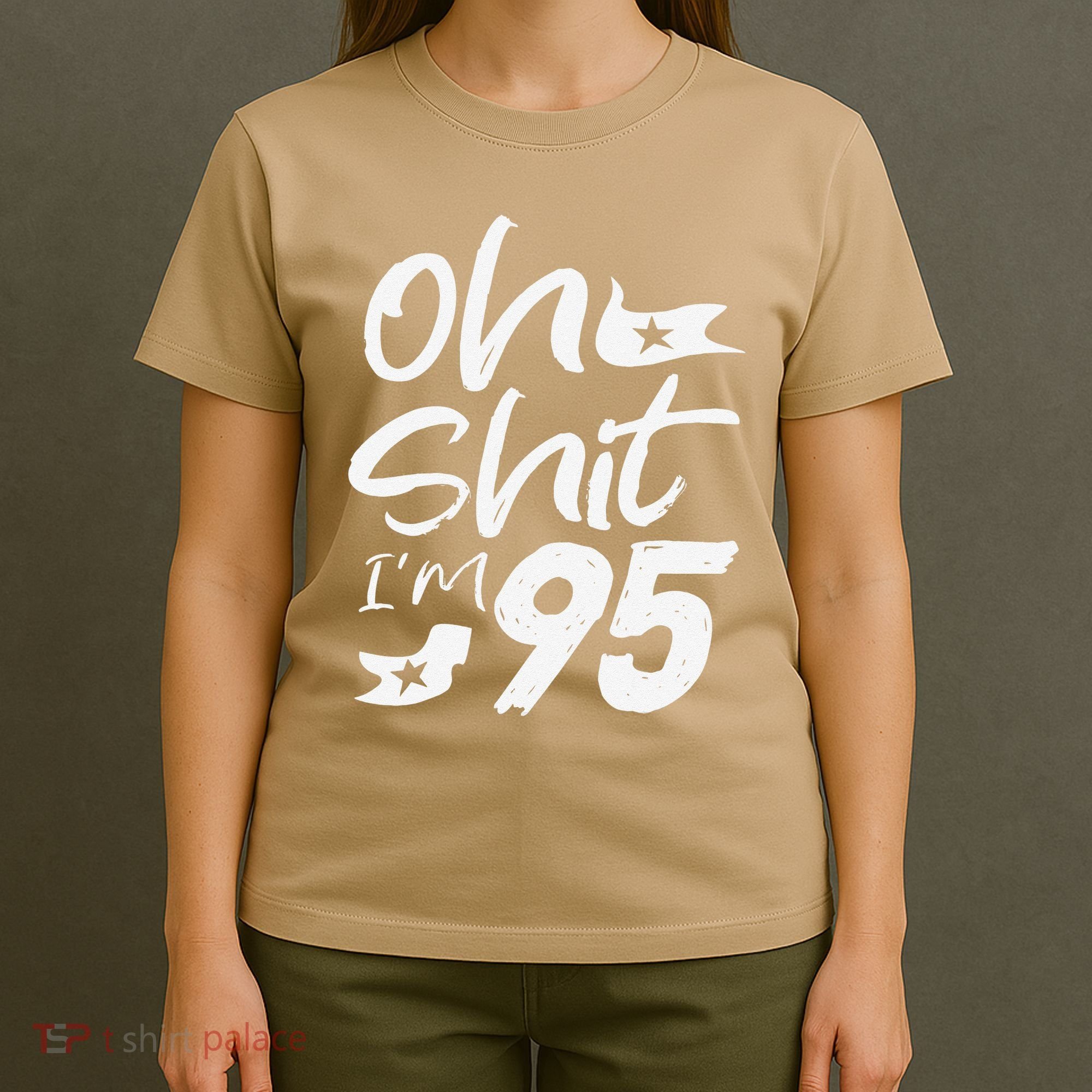 Oh Shit Im 95 Year Old Birthday 95th BDay Party Father Day T-Shirt