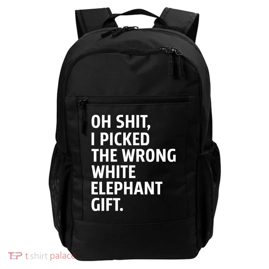 Oh Shit I Picked The Wrong White Elephant Gift Backpack