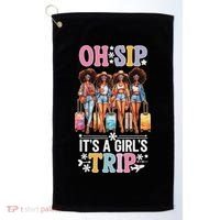 Oh Sip ItS A Girl Trip Golf Towel thumb 0