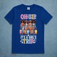 Oh Sip ItS A Girl Trip T-Shirt thumb 5
