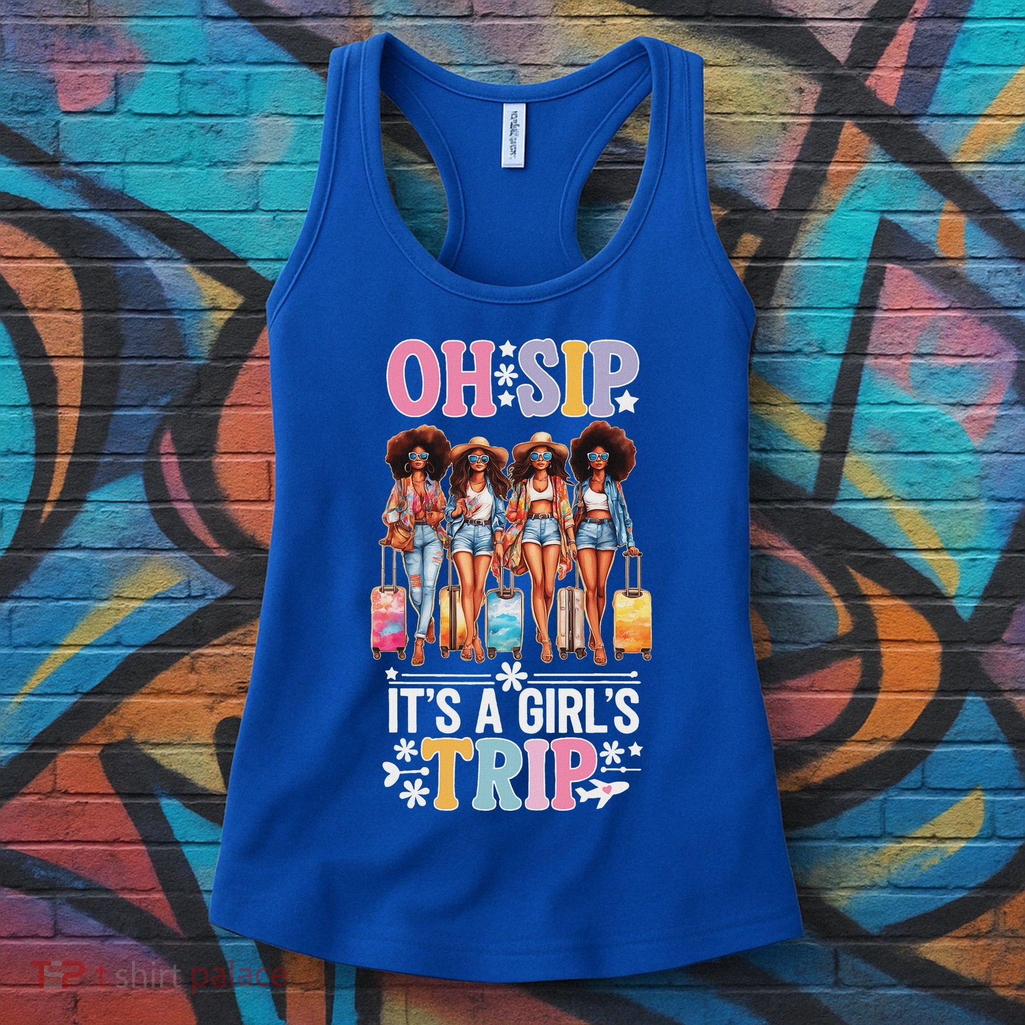 Oh Sip ItS A Girl Trip Women's Tank Top
