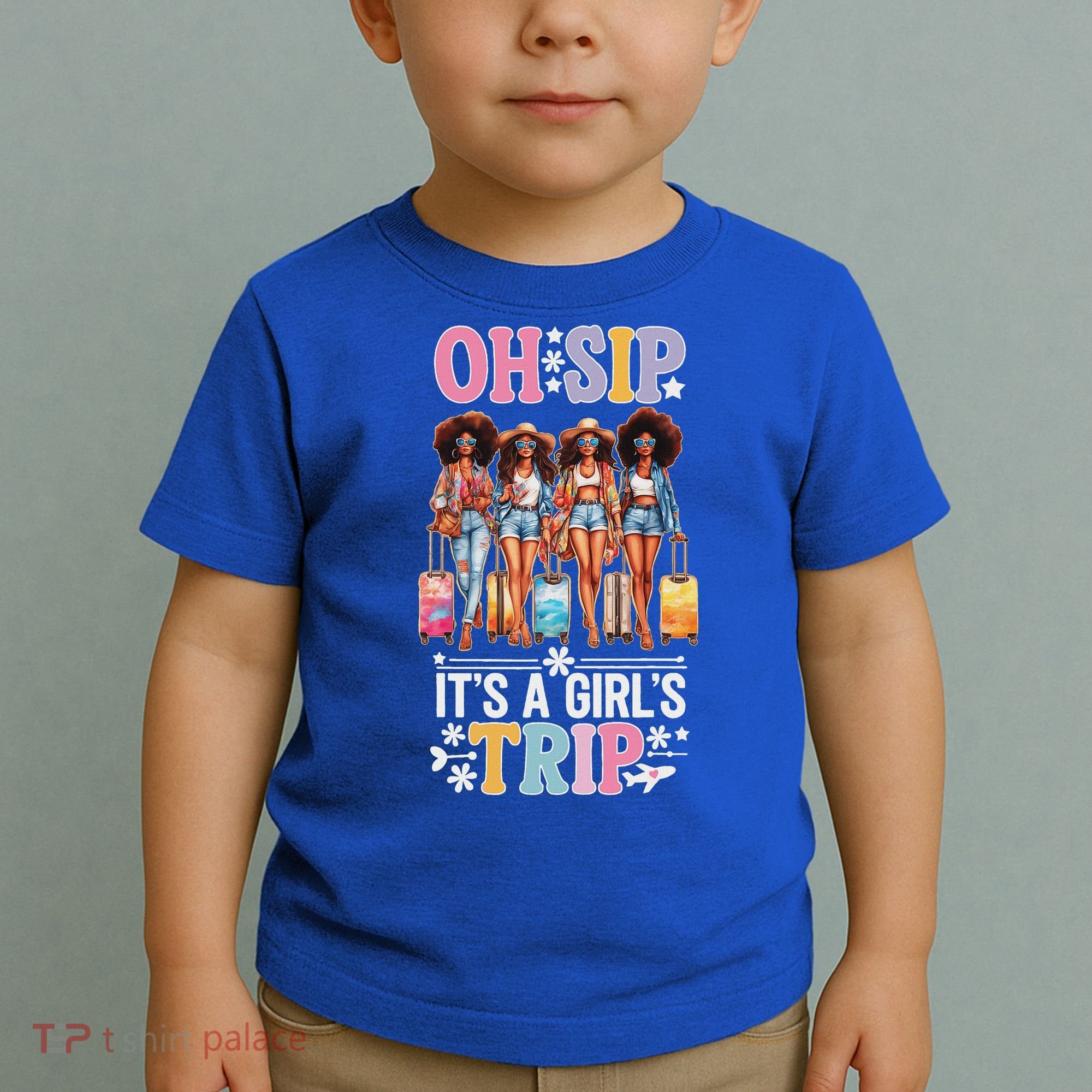 Oh Sip ItS A Girl Trip Toddler T-Shirt