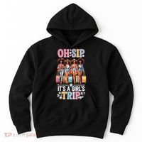Oh Sip Its A Girl Trip Funny Party Black Women Queen Hoodie thumb 0
