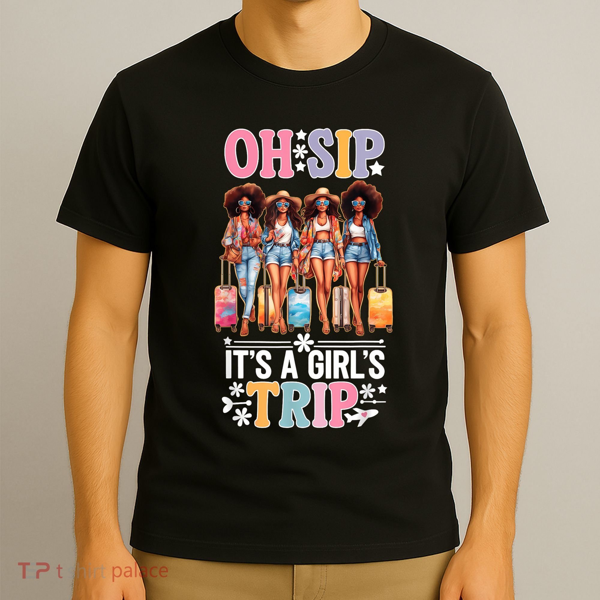 Oh Sip Its A Girl Trip Funny Party Black Women Queen T-Shirt