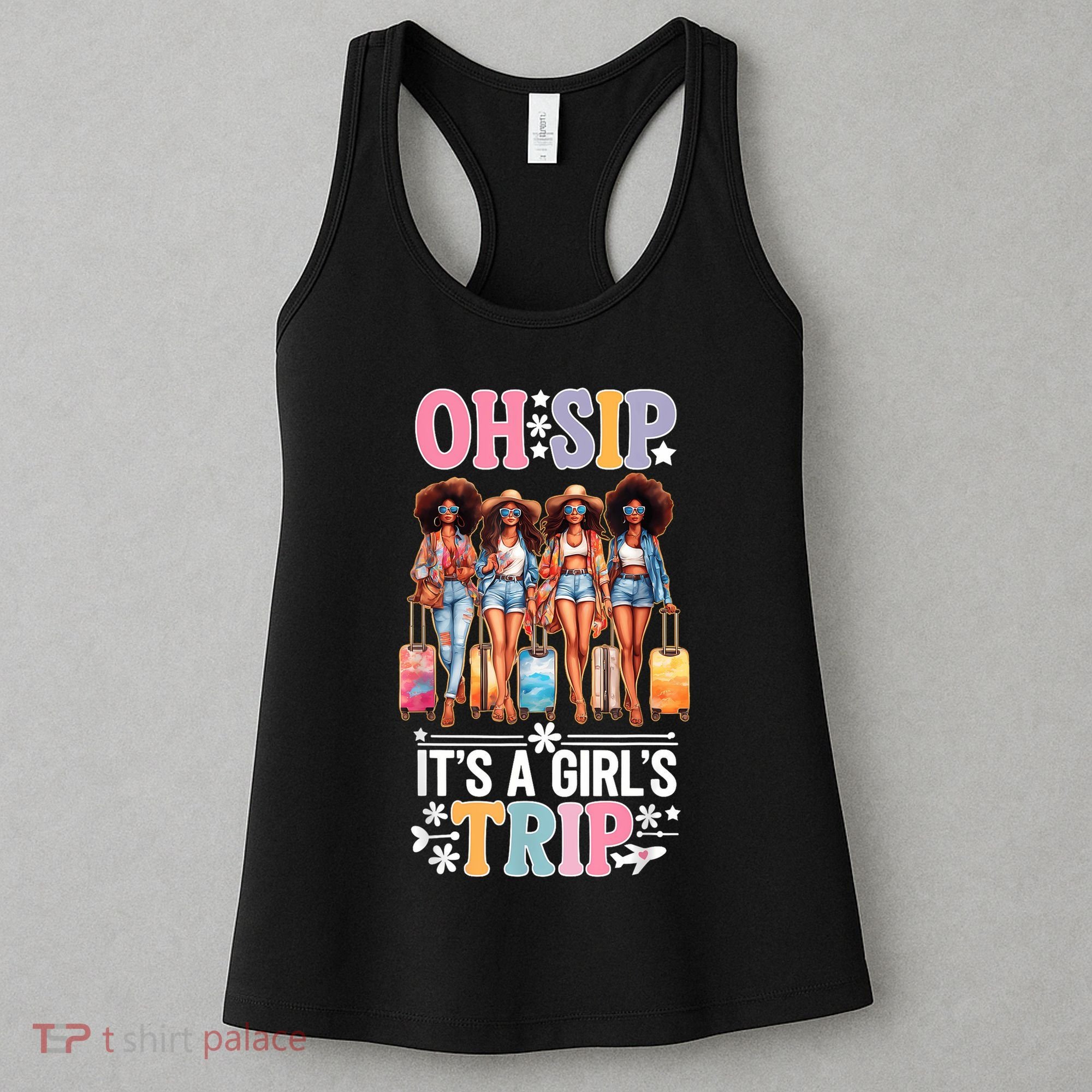 Oh Sip Its A Girl Trip Funny Party Black Women Queen Women's Tank Top