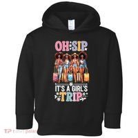 Oh Sip Its A Girl Trip Funny Party Black Women Queen Toddler Hoodie thumb 0