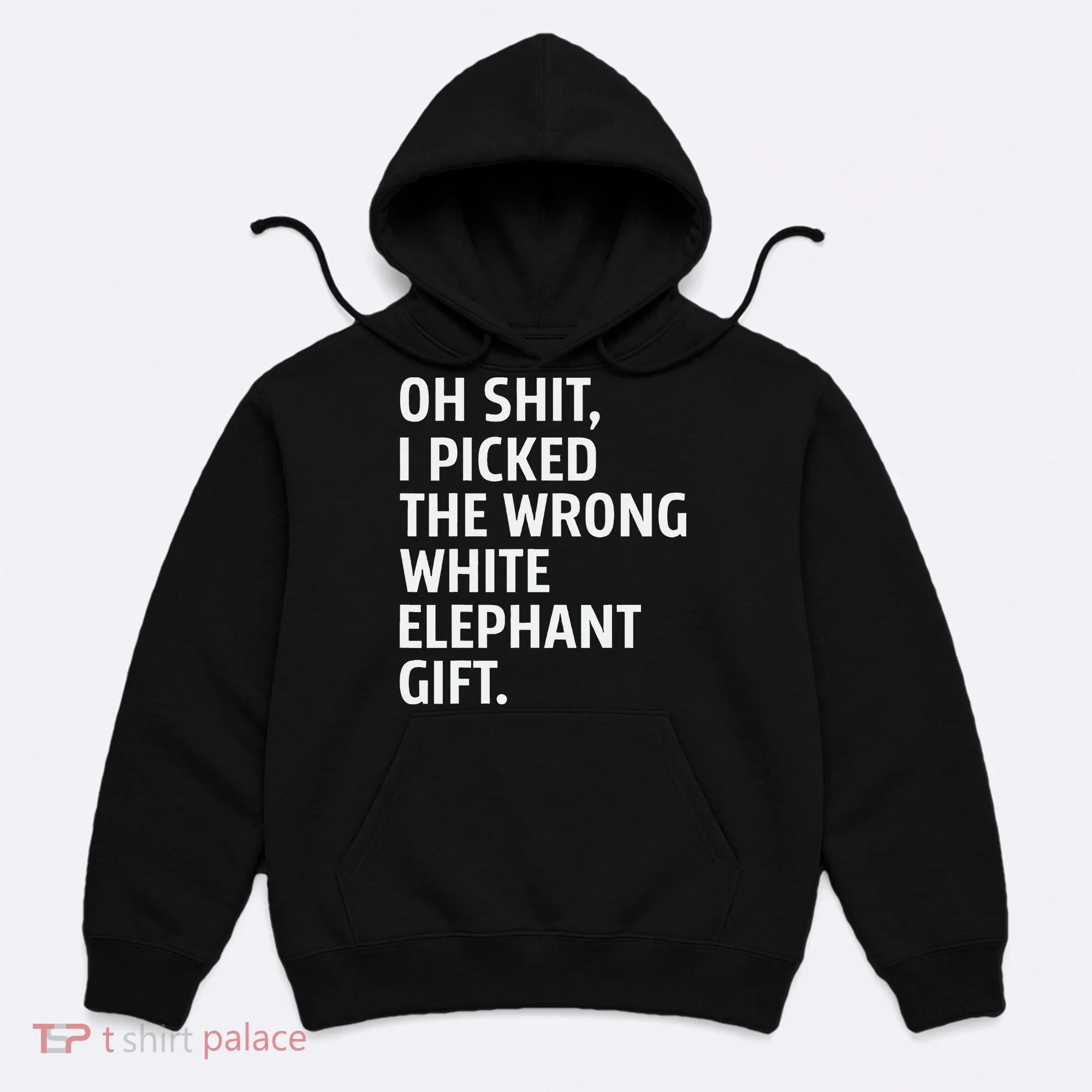 Oh Shit I Picked The Wrong White Elephant Gift Hoodie