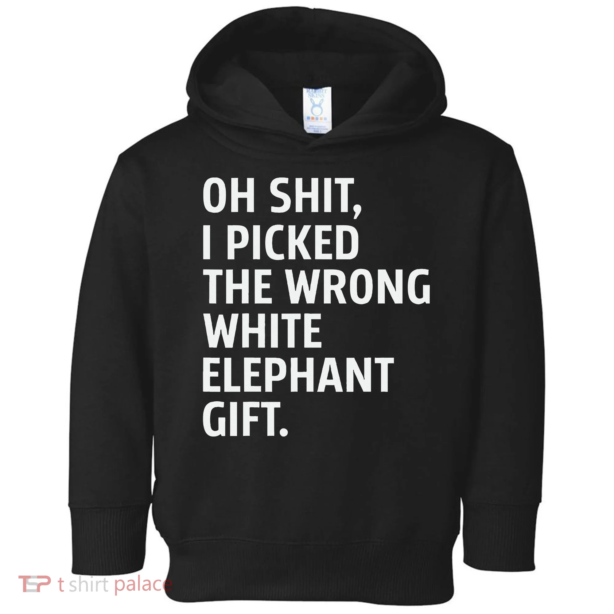 Oh Shit I Picked The Wrong White Elephant Gift Toddler Hoodie