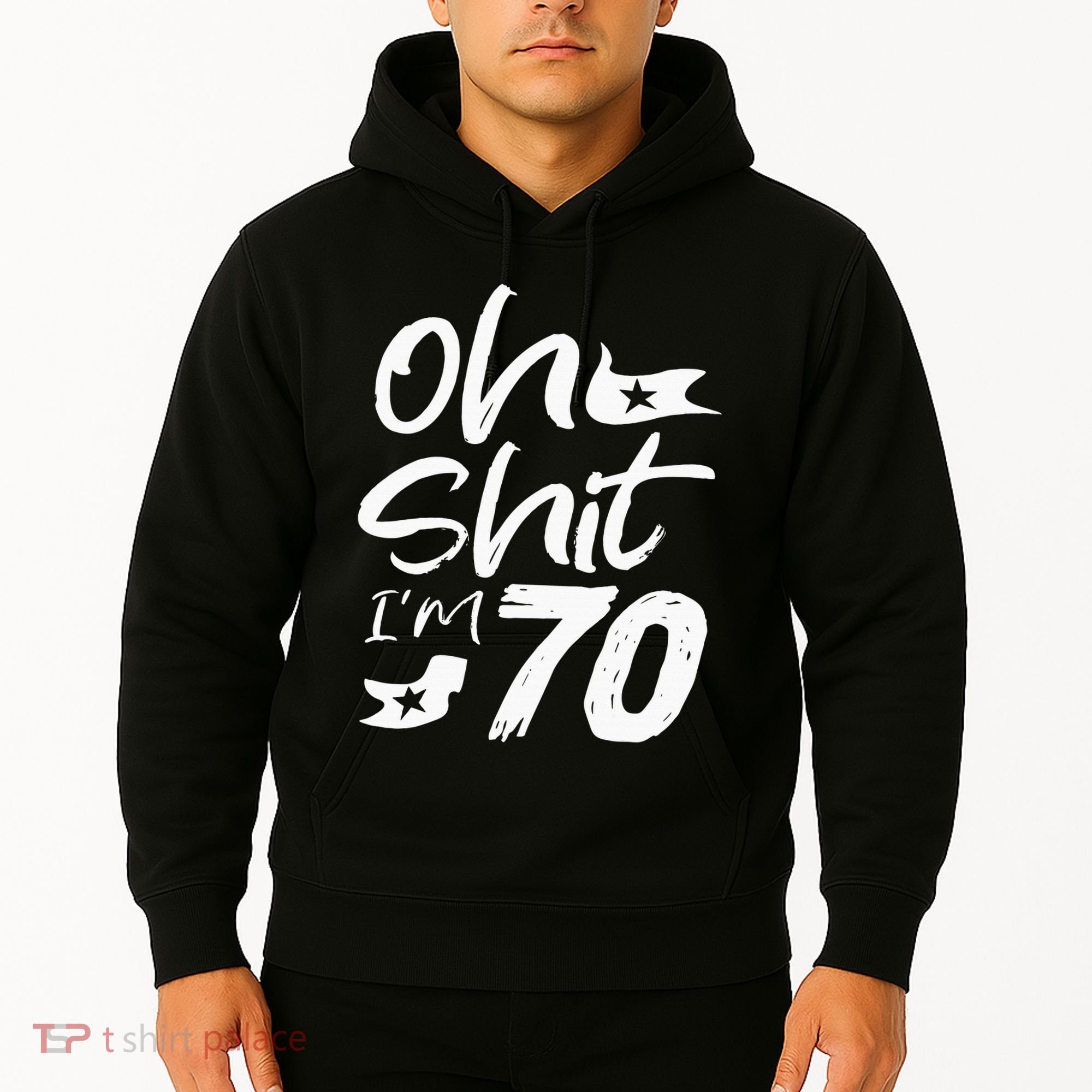 Oh Shit IM 70 Year Old Birthday 70th Bday Party Hoodie