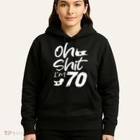 Oh Shit IM 70 Year Old Birthday 70th Bday Party Hoodie thumb 5