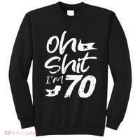 Oh Shit IM 70 Year Old Birthday 70th Bday Party Sweatshirt thumb 0