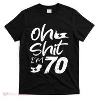 Oh Shit IM 70 Year Old Birthday 70th Bday Party T-Shirt thumb 0