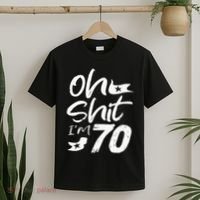 Oh Shit IM 70 Year Old Birthday 70th Bday Party T-Shirt thumb 2