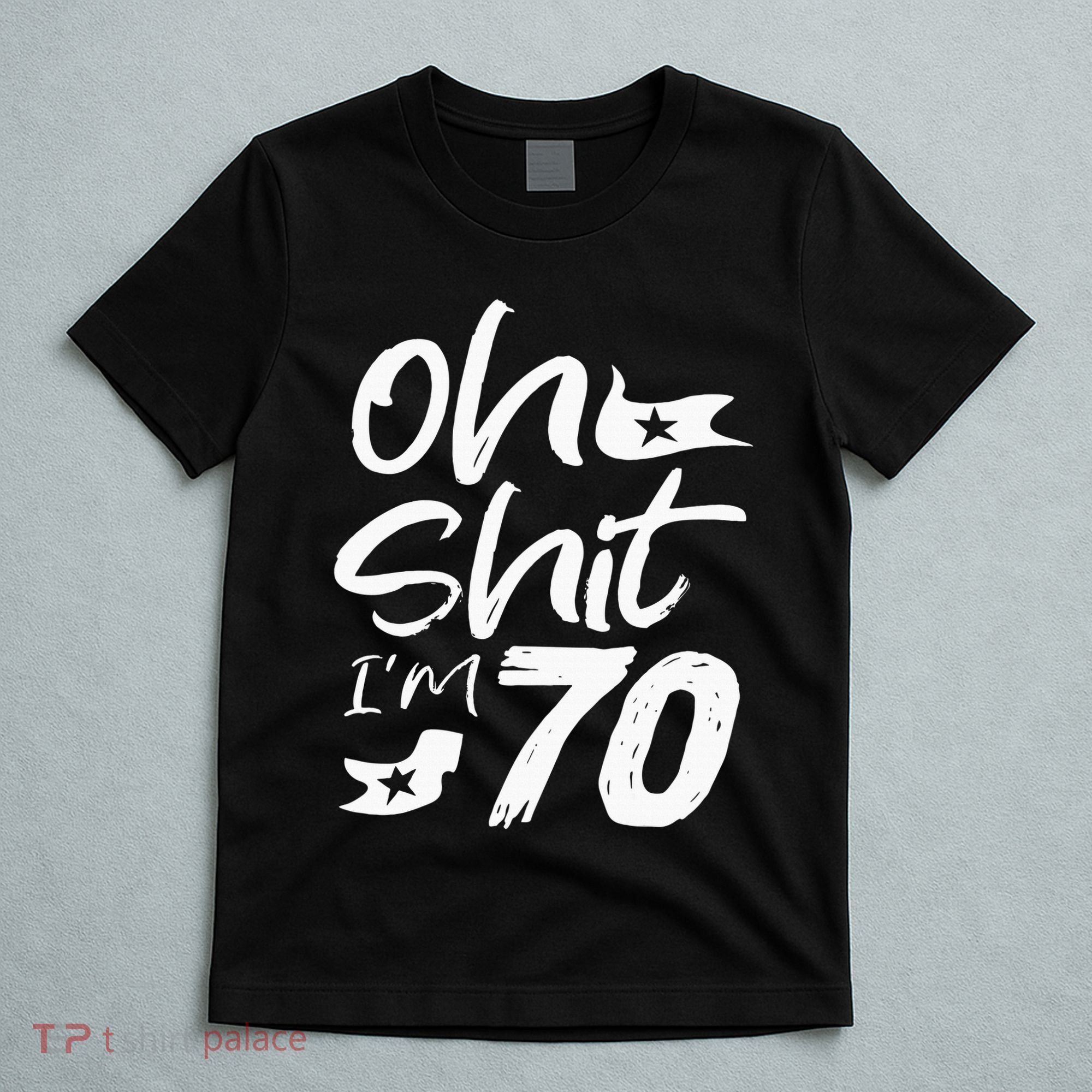 Oh Shit IM 70 Year Old Birthday 70th Bday Party T-Shirt