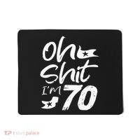 Oh Shit IM 70 Year Old Birthday 70th Bday Party Mousepad thumb 0