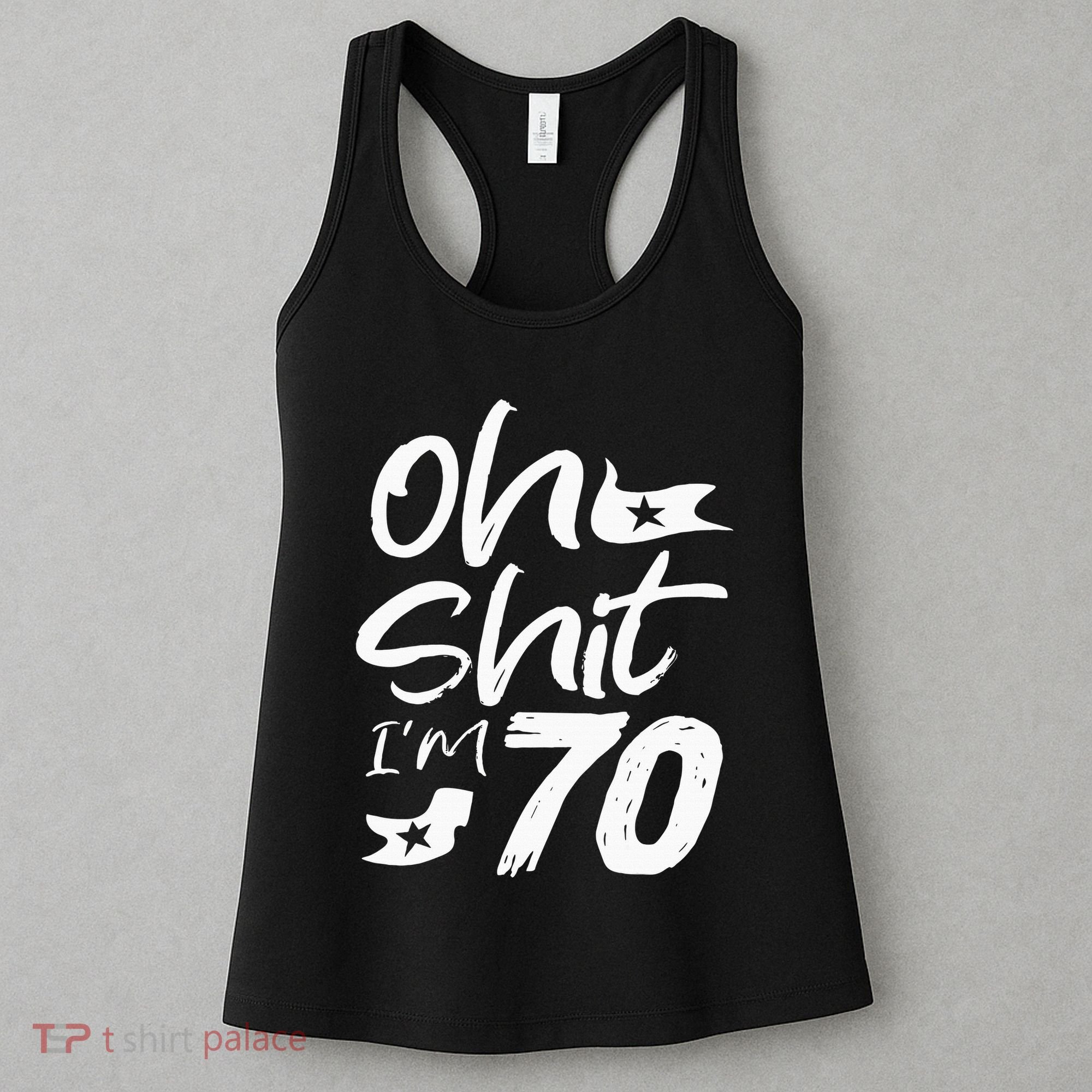 Oh Shit IM 70 Year Old Birthday 70th Bday Party Women's Tank Top
