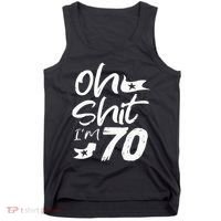 Oh Shit IM 70 Year Old Birthday 70th Bday Party Tank Top thumb 0