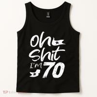 Oh Shit IM 70 Year Old Birthday 70th Bday Party Tank Top thumb 2