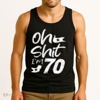 Oh Shit IM 70 Year Old Birthday 70th Bday Party Tank Top thumb 3