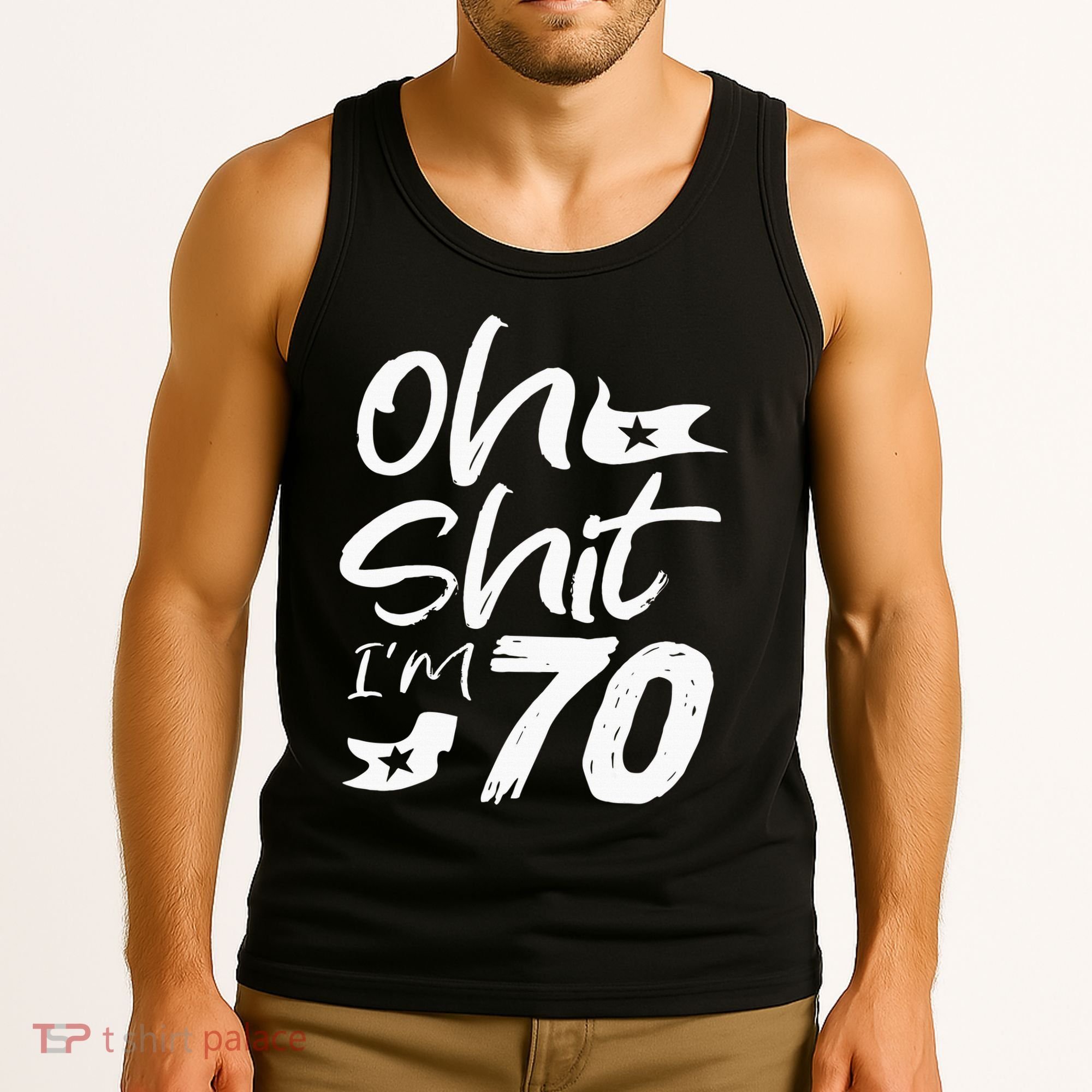 Oh Shit IM 70 Year Old Birthday 70th Bday Party Tank Top