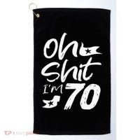 Oh Shit IM 70 Year Old Birthday 70th Bday Party Golf Towel thumb 0