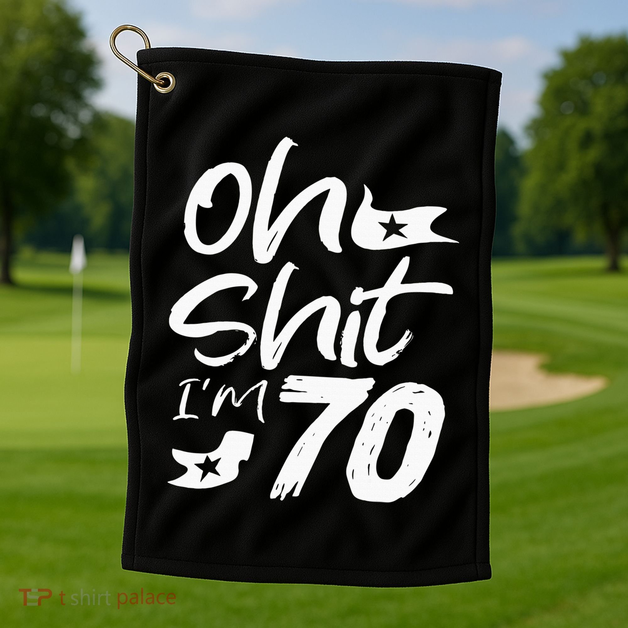 Oh Shit IM 70 Year Old Birthday 70th Bday Party Golf Towel