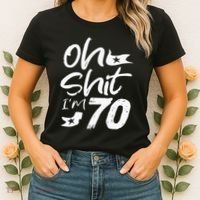 Oh Shit IM 70 Year Old Birthday 70th Bday Party Women's T-Shirt thumb 2