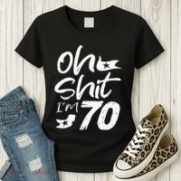 Oh Shit IM 70 Year Old Birthday 70th Bday Party Women's T-Shirt thumb 3