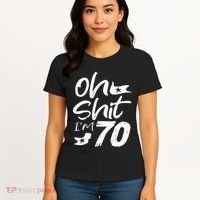 Oh Shit IM 70 Year Old Birthday 70th Bday Party Women's T-Shirt thumb 4