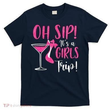 Oh Sip It's A Trip Fun Wine Party Hight Heel T-Shirt