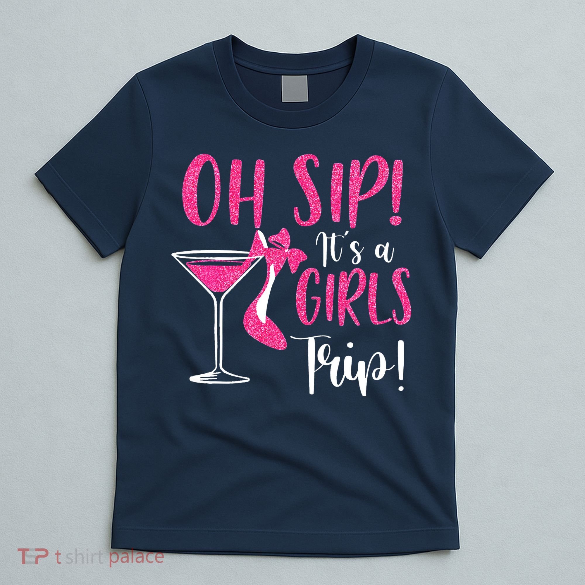 Oh Sip It's A Trip Fun Wine Party Hight Heel T-Shirt