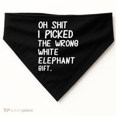 Oh Shit I Picked The Wrong White Elephant Gift USA-Made Doggie Bandana