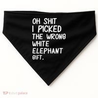 Oh Shit I Picked The Wrong White Elephant Gift USA-Made Doggie Bandana thumb 0
