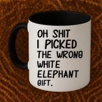 Oh Shit I Picked The Wrong White Elephant Gift Coffee Mug thumb 2